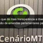 Projeto que dá mais transparência a liberação e execução de emendas parlamentares passa na CTFC